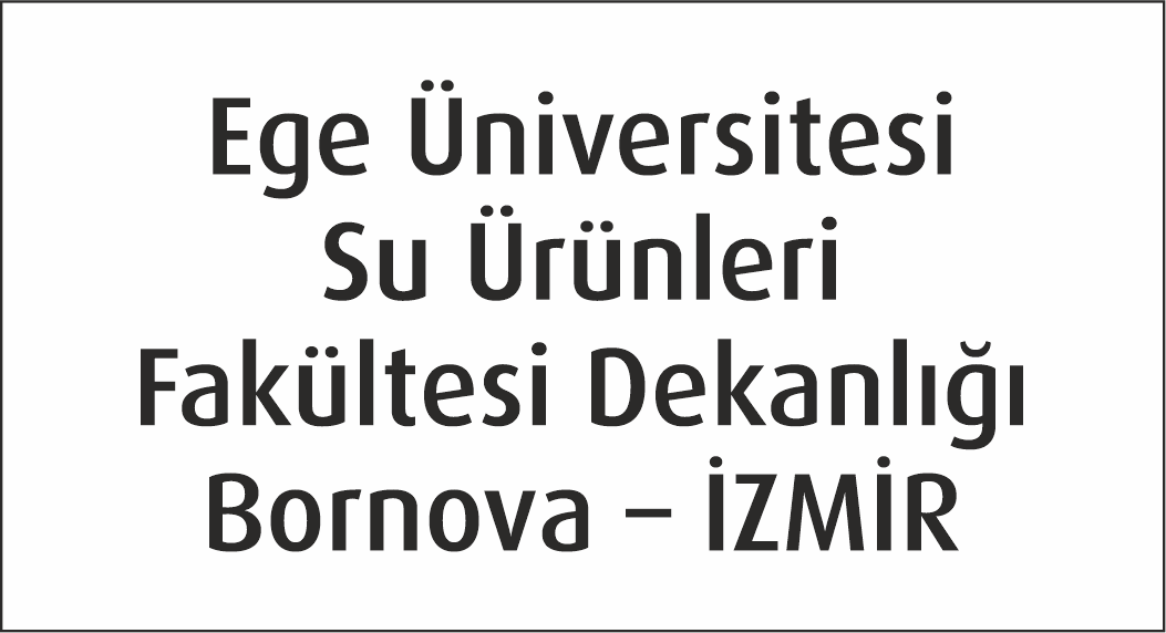 Ege Üniversitesi Su Ürünleri Fakültesi Dekanlığı ? Bornova ? İZMİR